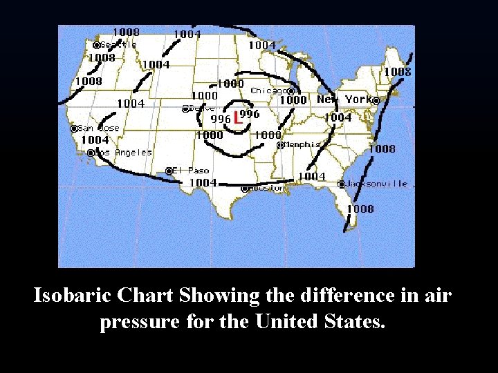 Isobaric Chart Showing the difference in air pressure for the United States. Isobaric Chart Showing the difference in air pressure for the United States.