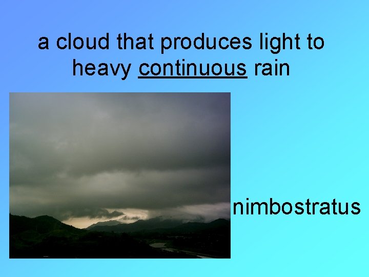 a cloud that produces light to heavy continuous rain nimbostratus 