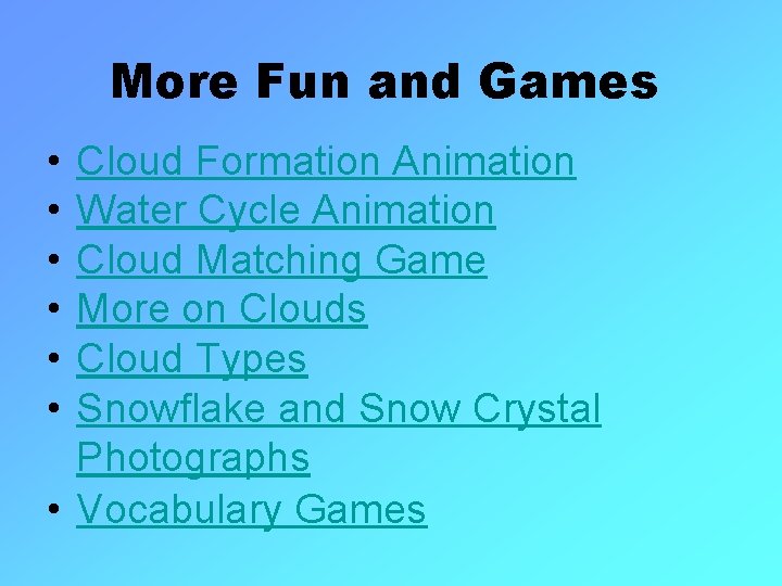 More Fun and Games • • • Cloud Formation Animation Water Cycle Animation Cloud