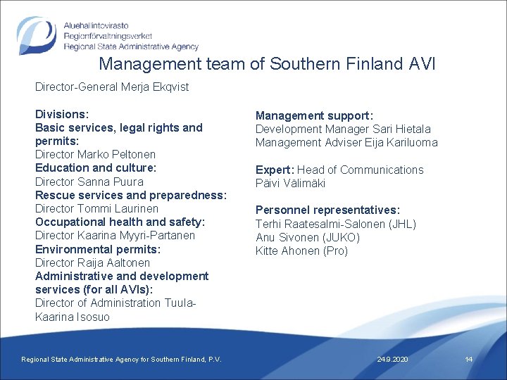 Management team of Southern Finland AVI Director-General Merja Ekqvist Divisions: Basic services, legal rights