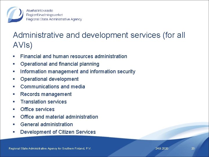 Administrative and development services (for all AVIs) § § § Financial and human resources