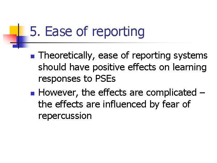 5. Ease of reporting n n Theoretically, ease of reporting systems should have positive