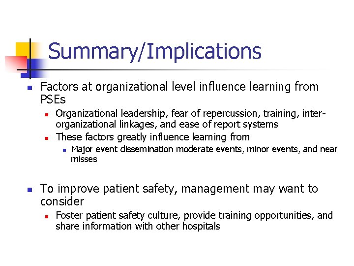 Summary/Implications n Factors at organizational level influence learning from PSEs n n Organizational leadership,