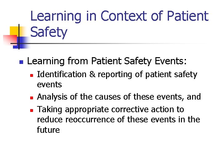 Learning in Context of Patient Safety n Learning from Patient Safety Events: n n