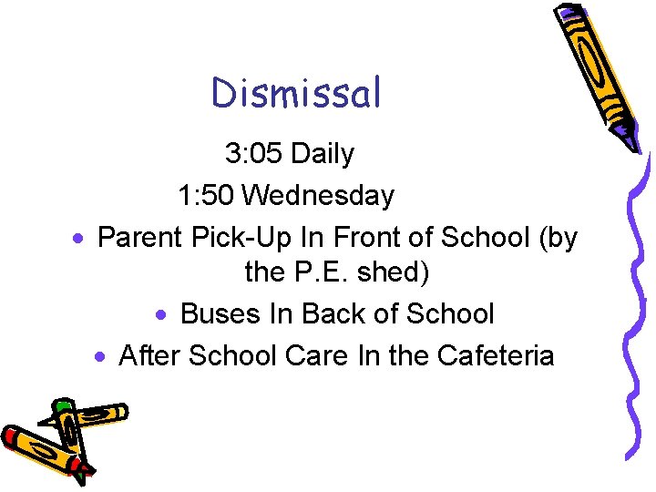 Dismissal 3: 05 Daily 1: 50 Wednesday · Parent Pick-Up In Front of School