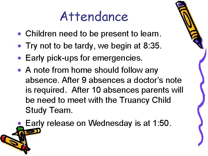 Attendance · · Children need to be present to learn. Try not to be