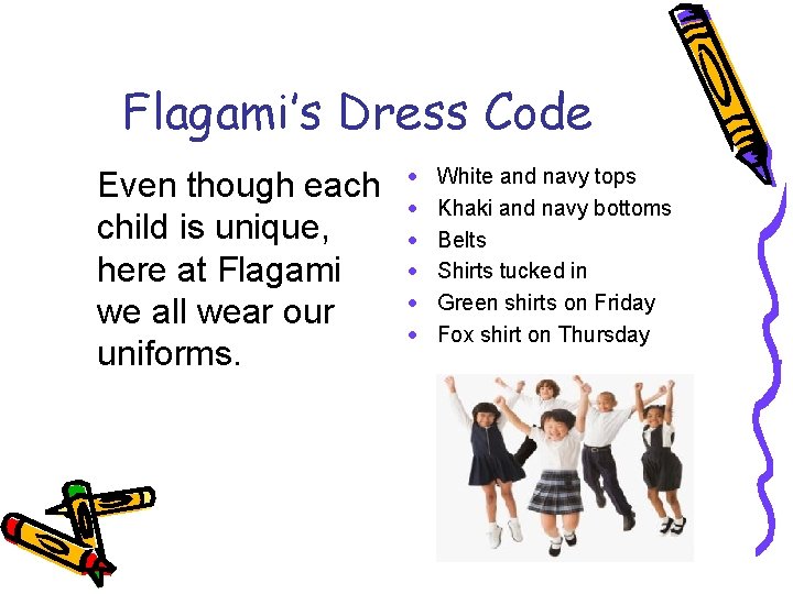 Flagami’s Dress Code Even though each child is unique, here at Flagami we all