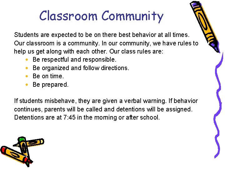 Classroom Community Students are expected to be on there best behavior at all times.