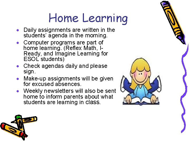 Home Learning · Daily assignments are written in the students’ agenda in the morning.