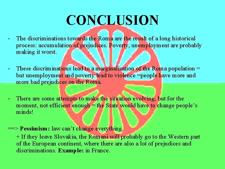 CONCLUSION - The discriminations towards the Roma are the result of a long historical