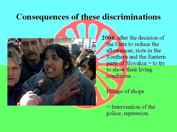 Consequences of these discriminations 2004: after the decision of the State to reduce the