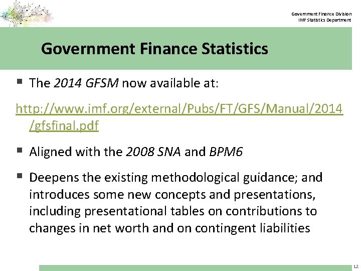 Government Finance Division IMF Statistics Department Government Finance Statistics § The 2014 GFSM now