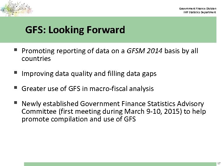 Government Finance Division IMF Statistics Department GFS: Looking Forward § Promoting reporting of data