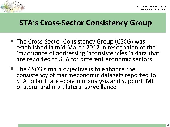 Government Finance Division IMF Statistics Department STA’s Cross-Sector Consistency Group § The Cross-Sector Consistency