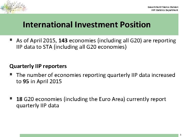 Government Finance Division IMF Statistics Department International Investment Position § As of April 2015,