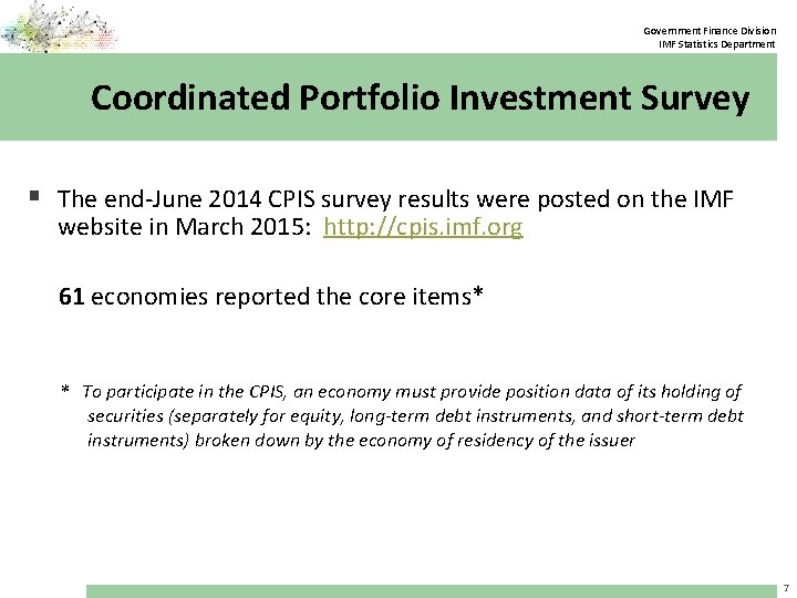 Government Finance Division IMF Statistics Department Coordinated Portfolio Investment Survey § The end-June 2014