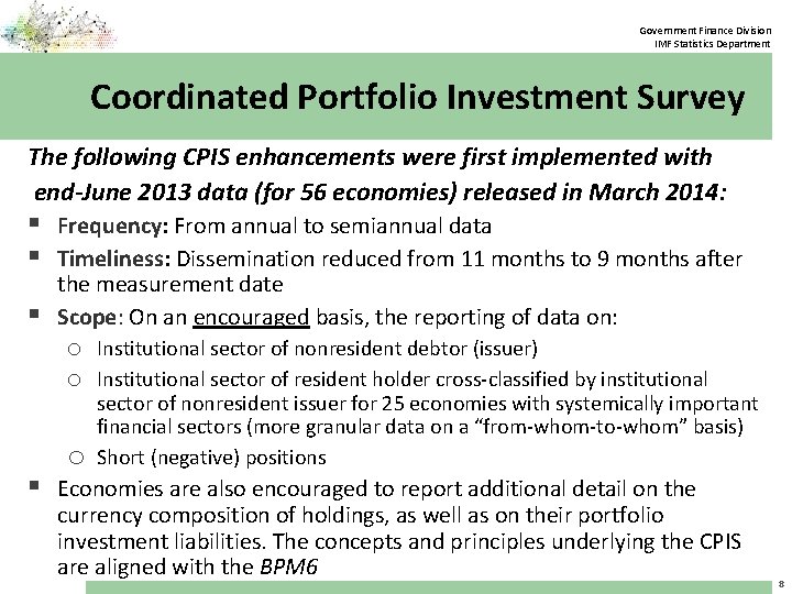 Government Finance Division IMF Statistics Department Coordinated Portfolio Investment Survey The following CPIS enhancements