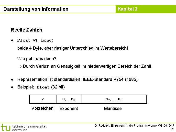 Darstellung von Information Kapitel 2 Reelle Zahlen ● Float vs. Long: beide 4 Byte,