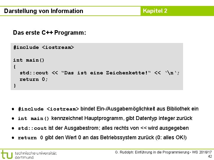 Darstellung von Information Kapitel 2 Das erste C++ Programm: #include <iostream> int main() {