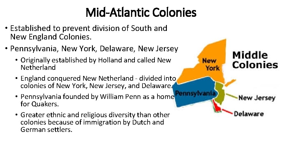Mid-Atlantic Colonies • Established to prevent division of South and New England Colonies. •