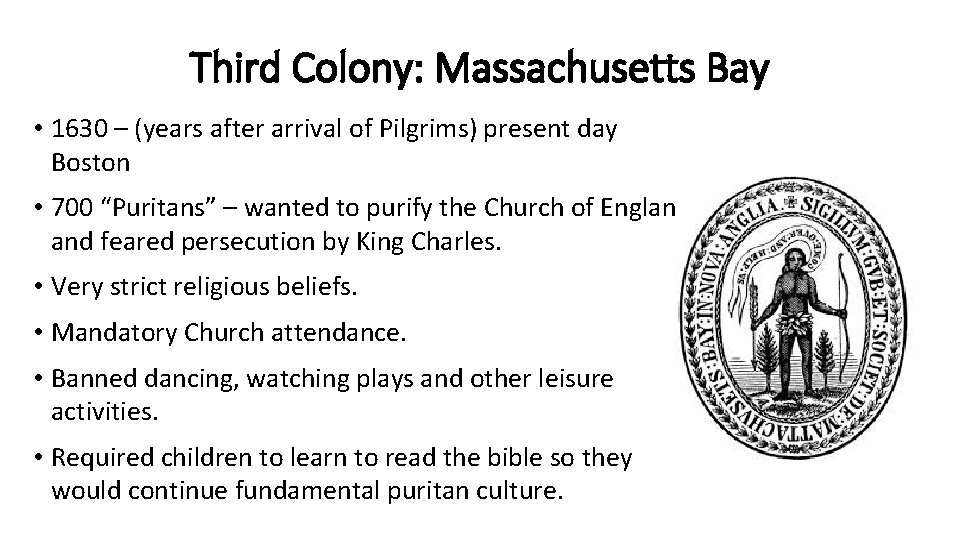 Third Colony: Massachusetts Bay • 1630 – (years after arrival of Pilgrims) present day