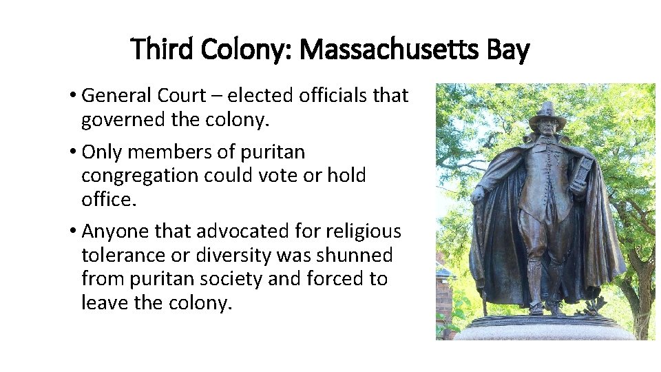 Third Colony: Massachusetts Bay • General Court – elected officials that governed the colony.