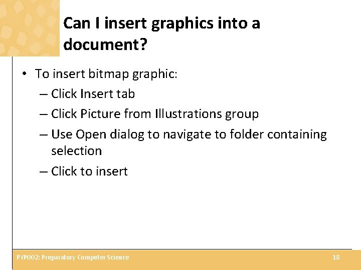 Can I insert graphics into a document? • To insert bitmap graphic: – Click