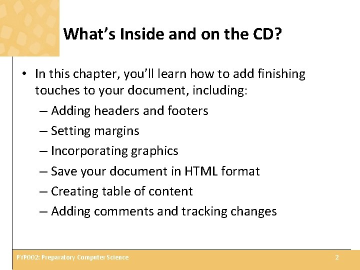 What’s Inside and on the CD? • In this chapter, you’ll learn how to