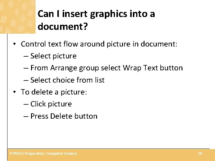 Can I insert graphics into a document? • Control text flow around picture in