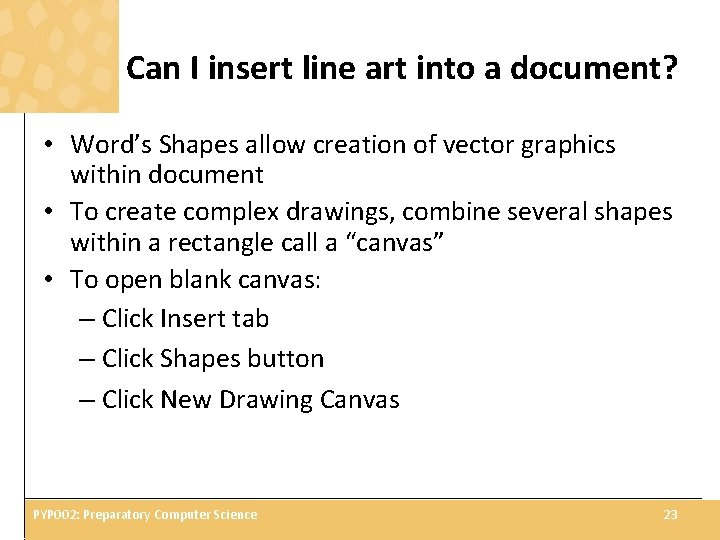 Can I insert line art into a document? • Word’s Shapes allow creation of