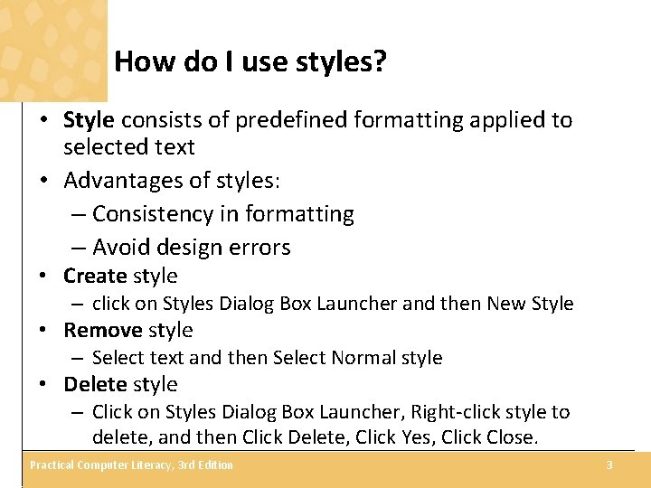 How do I use styles? • Style consists of predefined formatting applied to selected