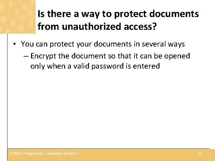 Is there a way to protect documents from unauthorized access? • You can protect