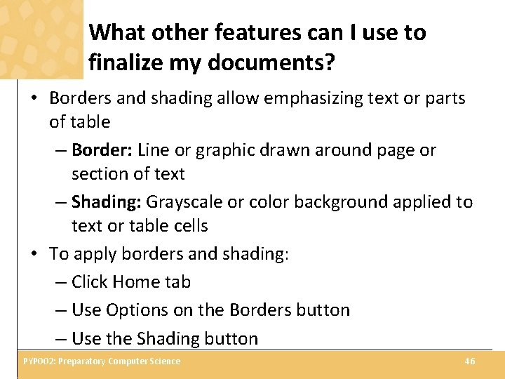 What other features can I use to finalize my documents? • Borders and shading