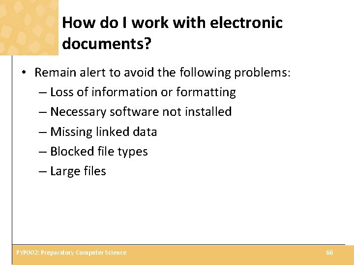 How do I work with electronic documents? • Remain alert to avoid the following