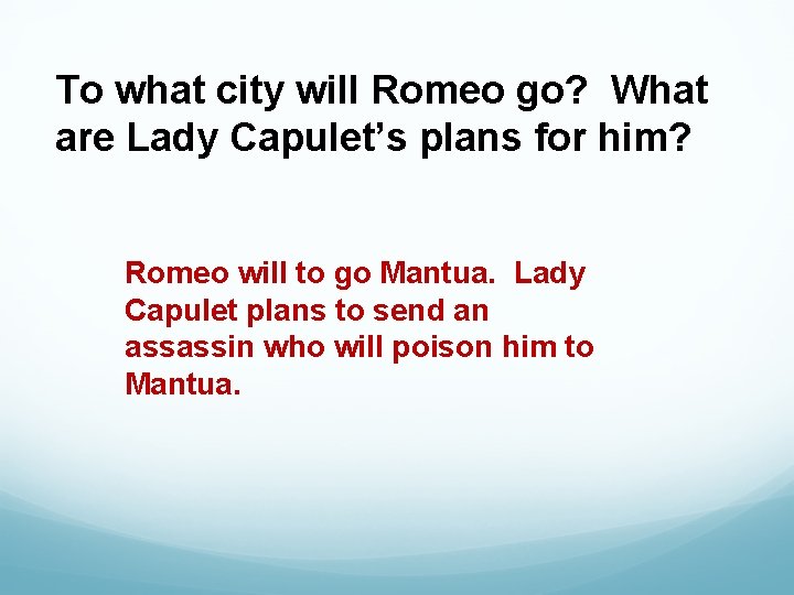 To what city will Romeo go? What are Lady Capulet’s plans for him? Romeo