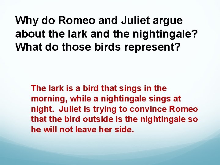 Why do Romeo and Juliet argue about the lark and the nightingale? What do