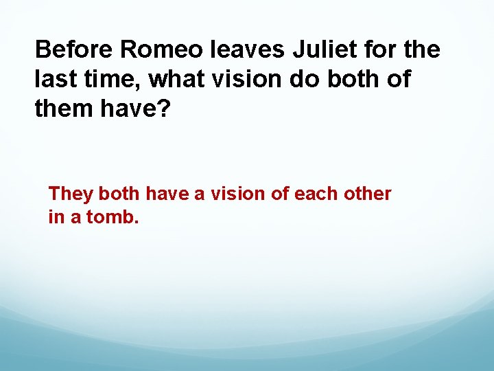 Before Romeo leaves Juliet for the last time, what vision do both of them