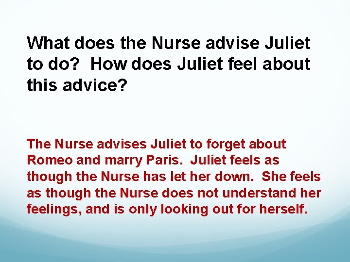 What does the Nurse advise Juliet to do? How does Juliet feel about this