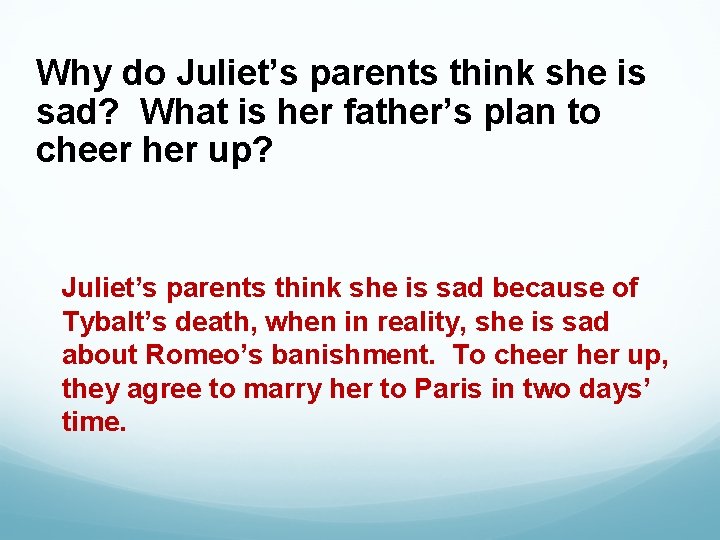 Why do Juliet’s parents think she is sad? What is her father’s plan to