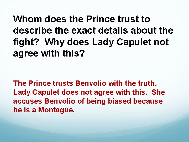 Whom does the Prince trust to describe the exact details about the fight? Why