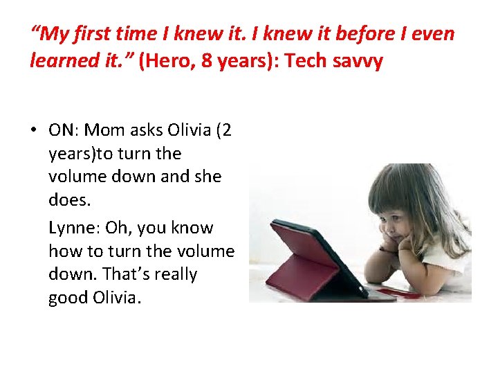 “My first time I knew it before I even learned it. ” (Hero, 8