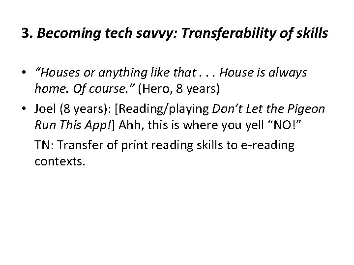 3. Becoming tech savvy: Transferability of skills • “Houses or anything like that. .