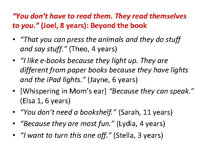 “You don’t have to read them. They read themselves to you. ” (Joel, 8