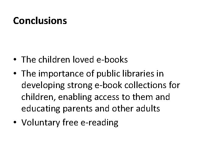 Conclusions • The children loved e-books • The importance of public libraries in developing