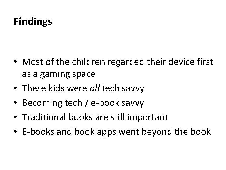 Findings • Most of the children regarded their device first as a gaming space