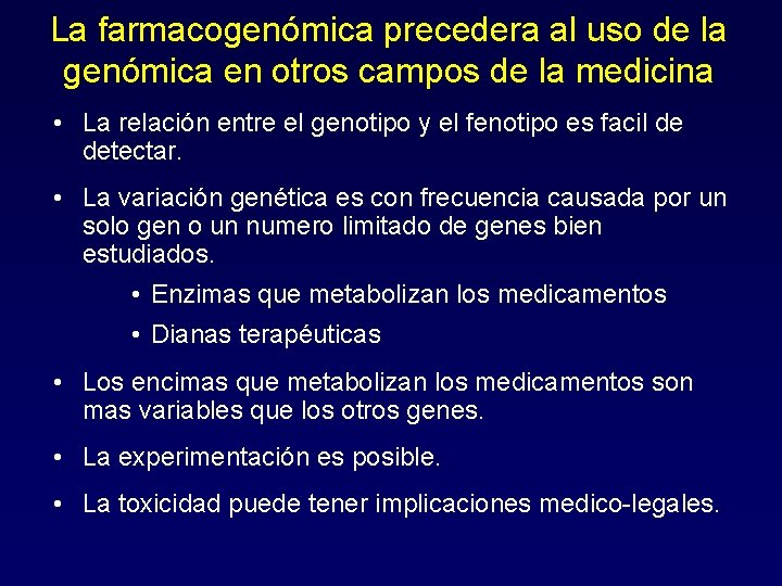 La farmacogenómica precedera al uso de la genómica en otros campos de la medicina