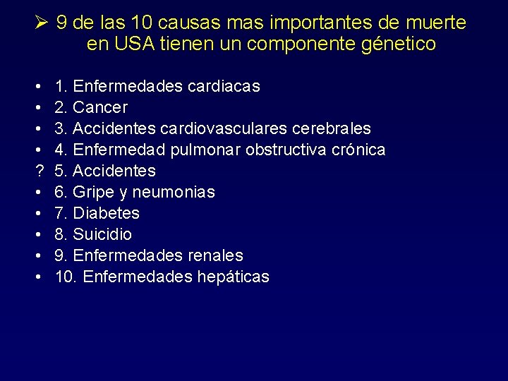 Ø 9 de las 10 causas mas importantes de muerte en USA tienen un