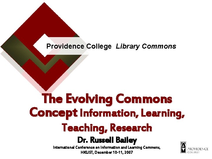 Providence College Library Commons The Evolving Commons Concept Information, Learning, Teaching, Research Dr. Russell