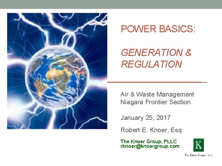 POWER BASICS: GENERATION & REGULATION Air & Waste Management Niagara Frontier Section January 25,
