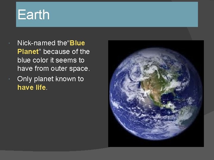 Earth Nick-named the“Blue Planet” because of the blue color it seems to have from Earth Nick-named the“Blue Planet” because of the blue color it seems to have from